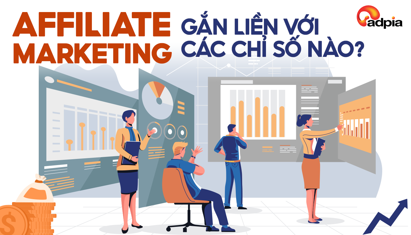 Hiểu Affiliate Marketing Gắn Liền Với Các Chỉ Số Nào Để Tối Ưu Chiến Dịch